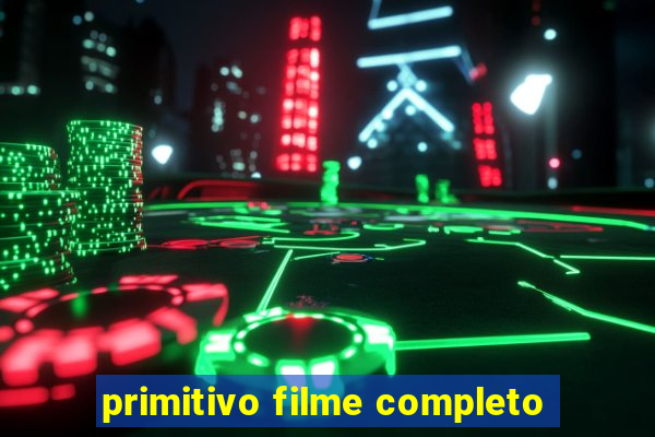 primitivo filme completo